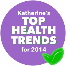Katherine’s Top Health Trends for 2014