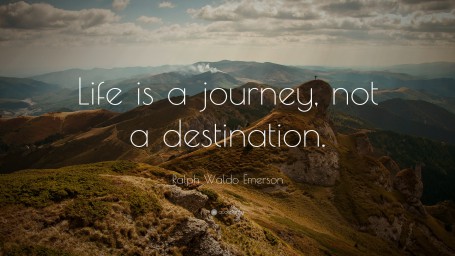 Ralph-Waldo-Emerson-Quote-Life-is-a-journey-not-a-destination